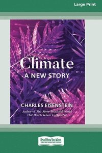 bokomslag Climate -- A New Story (16pt Large Print Edition)