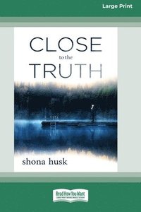 bokomslag Close to the Truth (16pt Large Print Edition)