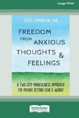 Scott Symington - Freedom from Anxious Thoughts and Feelings, Häftad