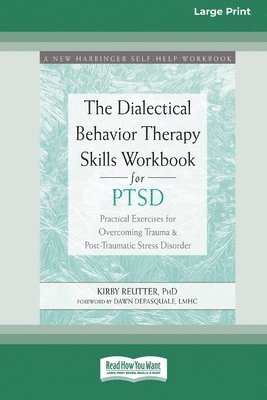 The Dialectical Behavior Therapy Skills Workbook for PTSD 1