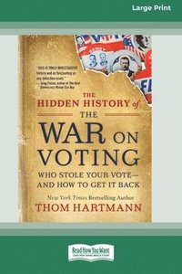 bokomslag The Hidden History of the War on Voting