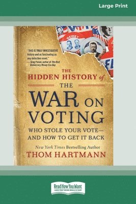Thom Hartmann - Hidden History of the War on Voting, Häftad