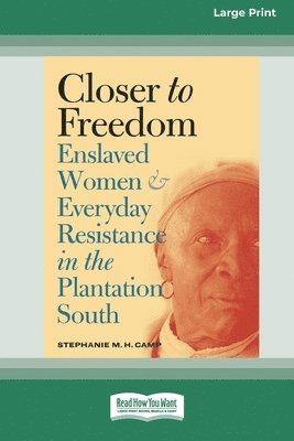 Stephanie M H Camp, Stephanie M. H. Camp - Closer to Freedom, Häftad
