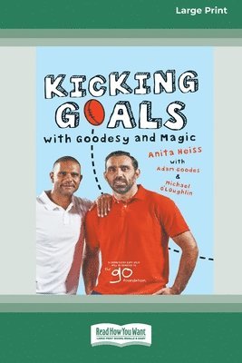 Anita Heiss, Adam Goodes, Michael O'Loughlin - Kicking Goals with Goodesy and Magic (16pt Large Print Edition), Häftad
