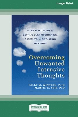 Overcoming Unwanted Intrusive Thoughts (16pt Large Print Edition) 1