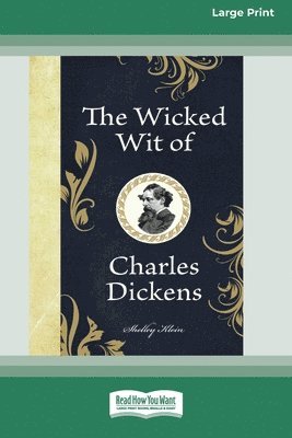 bokomslag The Wicked Wit of Charles Dickens (16pt Large Print Edition)