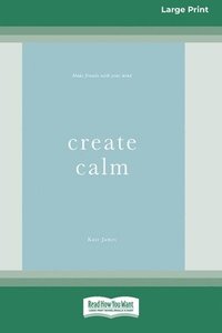 bokomslag Create Calm [16pt Large Print Edition]