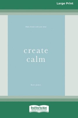 Create Calm [16pt Large Print Edition] 1