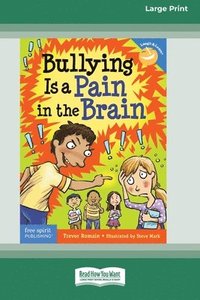 bokomslag Bullying Is a Pain in the Brain [Standard Large Print 16 Pt Edition]
