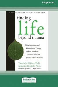 bokomslag Finding Life Beyond Trauma (16pt Large Print Edition)