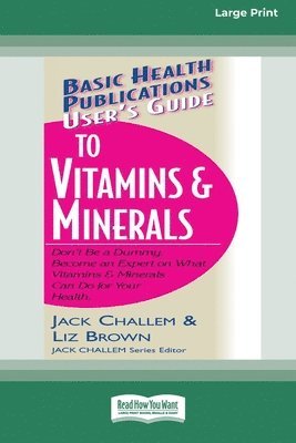 Jack Challem, Liz Brown - User's Guide to Vitamins & Minerals (16pt Large Print Edition), Häftad