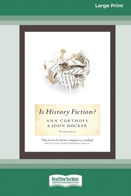 Ann Curthoys - Is History Fiction? (16pt Large Print Edition), Häftad