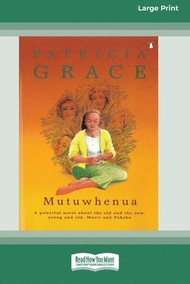 Patricia Grace - Mutuwhenua (16pt Large Print Edition), Häftad