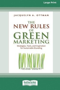 bokomslag The New Rules of Green Marketing: Strategies, Tools, and Inspiration for Sustainable Branding (16pt Large Print Edition)