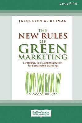 The New Rules of Green Marketing: Strategies, Tools, and Inspiration for Sustainable Branding (16pt Large Print Edition) 1