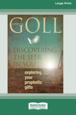 James W Goll - Discovering the Seer in You, Häftad