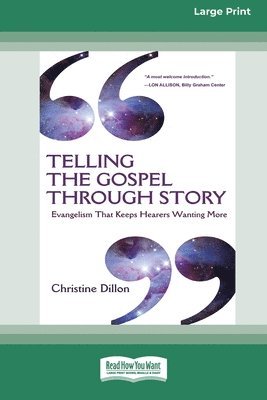 Telling the Gospel Through Story: Evangelism That Keeps Hearers Wanting More (16pt Large Print Format) 1