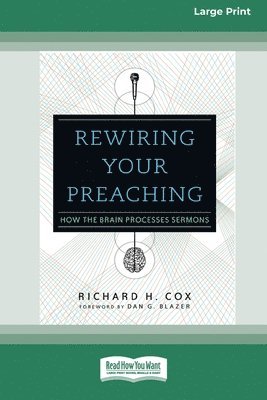 Richard H Cox, Richard H. Cox - Rewiring Your Preaching, Häftad