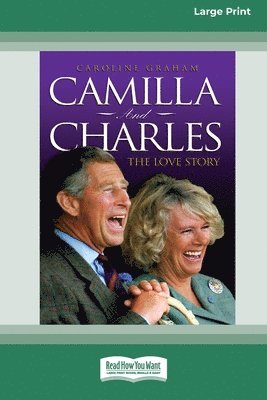 Caroline Graham - Camilla and Charles - The Love Story (16pt Large Print Edition), Häftad