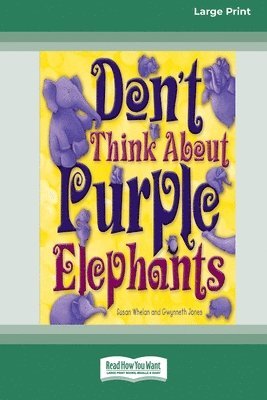 Don't Think About Purple Elephants [Standard Large Print 16 Pt Edition] 1