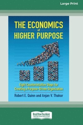 Robert E Quinn, Anjan V Thakor - Economics of Higher Purpose, Häftad