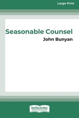 John Bunyan - Seasonable Counsel: Advice to Sufferers (16pt Large Print Edition), Häftad