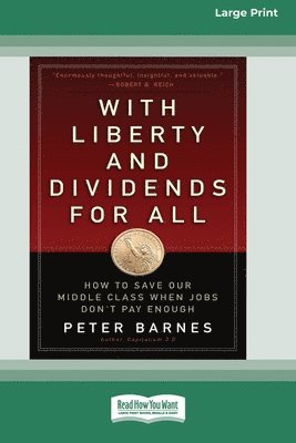 Peter Barnes - With Liberty and Dividends for All, Häftad