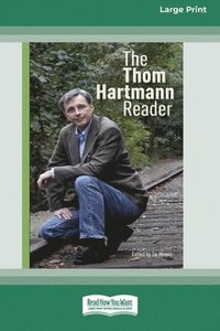 bokomslag The Thom Hartmann Reader [16 Pt Large Print Edition]