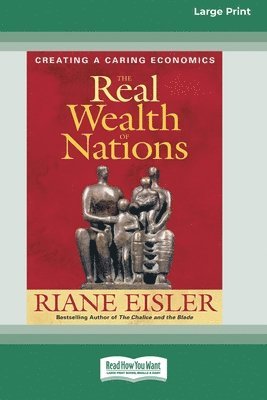 Riane Eisler - Real Wealth of Nations, Häftad