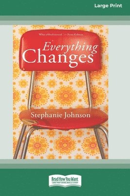 Everything Changes [16pt Large Print Edition] 1