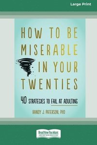 bokomslag How to Be Miserable in Your Twenties