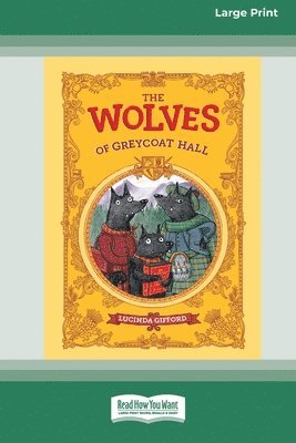 The Wolves of Greycoat Hall [Large Print 16pt] 1