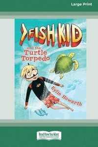 bokomslag Fish Kid and the Turtle Torpedo [Large Print 16pt]