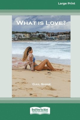 What Is Love? [Large Print 16pt] 1