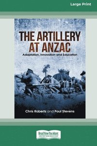 bokomslag The Artillery at Anzac