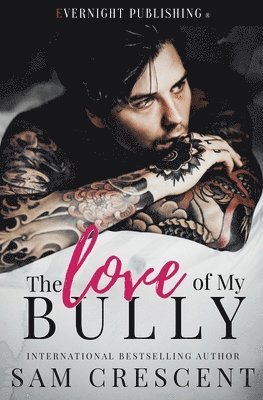 Sam Crescent - The Love of My Bully, Häftad