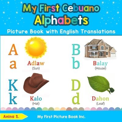 My First Cebuano Alphabets Picture Book with English Translations 1