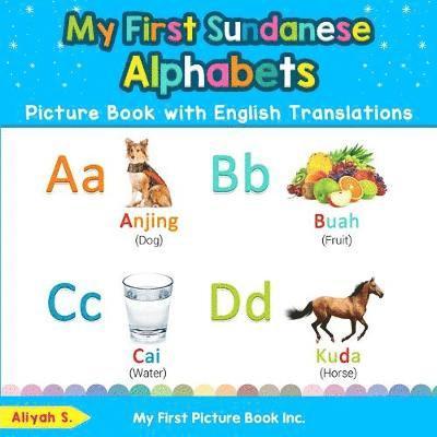 My First Sundanese Alphabets Picture Book with English Translations 1