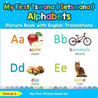 My First Tswana ( Setswana ) Alphabets Picture Book with English Translations 1