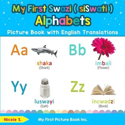 My First Swazi ( siSwati ) Alphabets Picture Book with English Translations 1