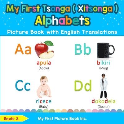 My First Tsonga ( Xitsonga ) Alphabets Picture Book with English Translations 1