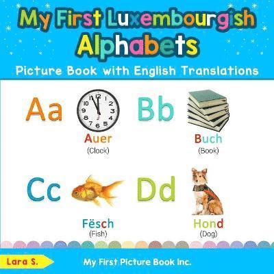 My First Luxembourgish Alphabets Picture Book with English Translations 1