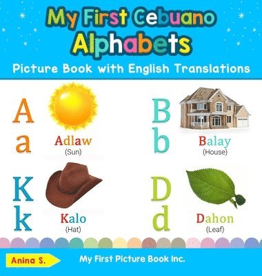 My First Cebuano Alphabets Picture Book with English Translations 1