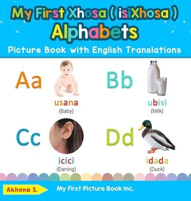 My First Xhosa ( isiXhosa ) Alphabets Picture Book with English Translations 1