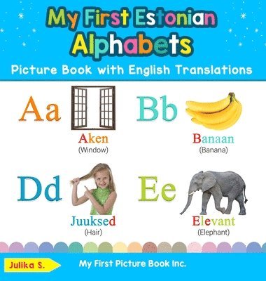 My First Estonian Alphabets Picture Book with English Translations 1