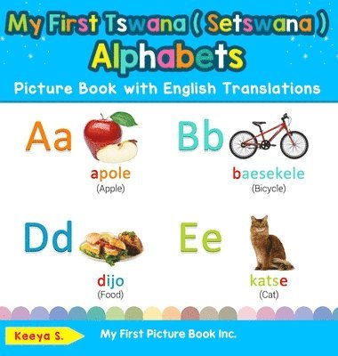 My First Tswana ( Setswana ) Alphabets Picture Book with English Translations 1