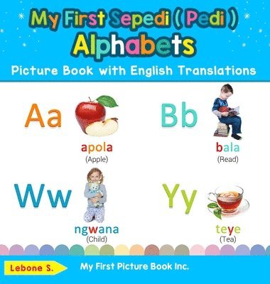 My First Sepedi ( Pedi ) Alphabets Picture Book with English Translations 1