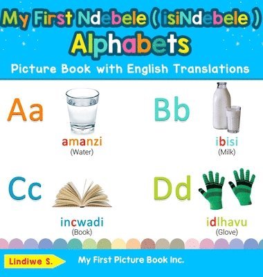 My First Ndebele ( isiNdebele ) Alphabets Picture Book with English Translations 1