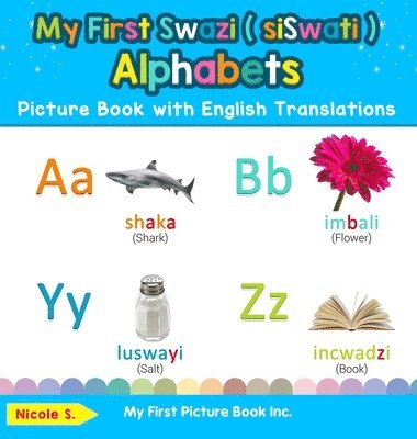 My First Swazi ( siSwati ) Alphabets Picture Book with English Translations 1