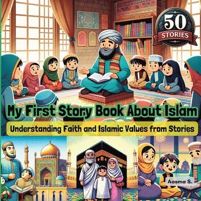 My First Story Book About Islam: Understanding Faith and Islamic Values from Stories 1